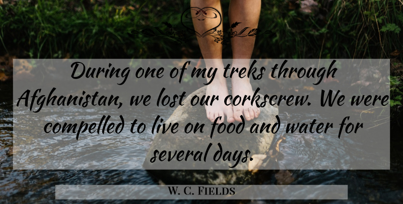 W. C. Fields Quote About Drinking, Water, Lost: During One Of My Treks...