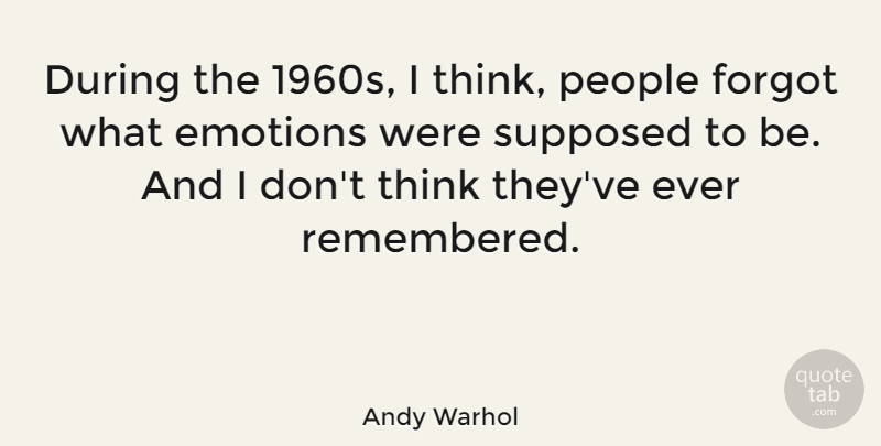 Andy Warhol Quote About Thinking, Commercial Art, People: During The 1960s I Think...