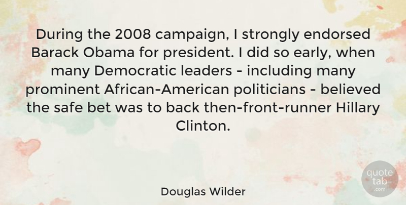 Douglas Wilder Quote About Leader, African American, President: During The 2008 Campaign I...