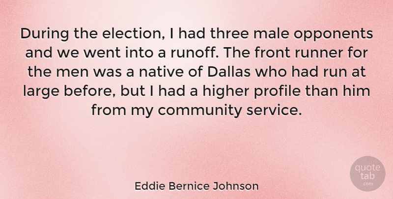 Eddie Bernice Johnson Quote About Running, Men, Community: During The Election I Had...