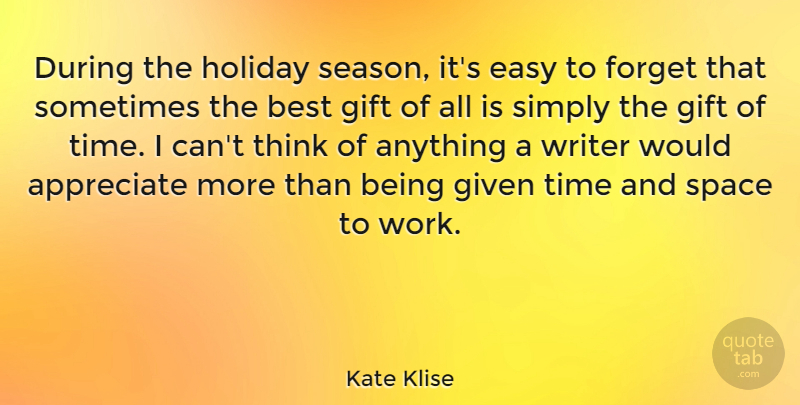 Kate Klise Quote About Appreciate, Best, Easy, Forget, Gift: During The Holiday Season Its...