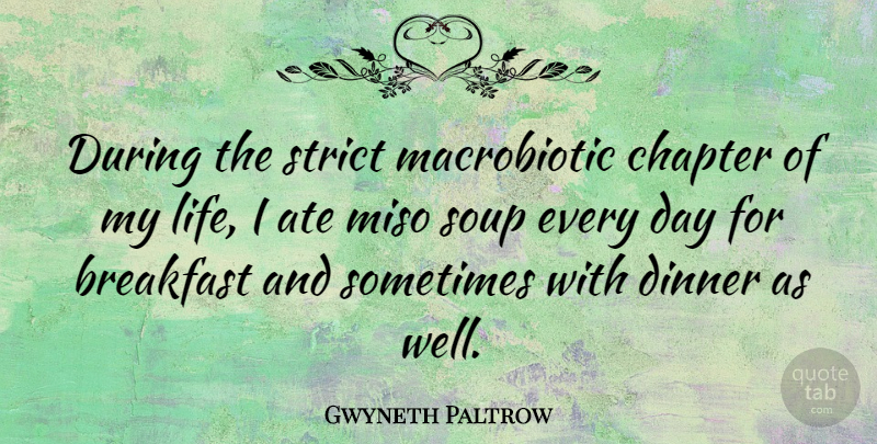Gwyneth Paltrow Quote About Funny, Dumb, Breakfast: During The Strict Macrobiotic Chapter...