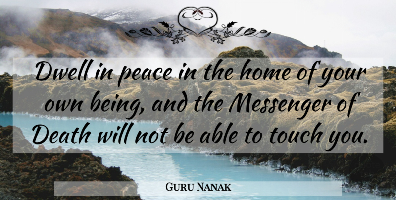 Guru Nanak Quote About Home, Able, Messengers: Dwell In Peace In The...