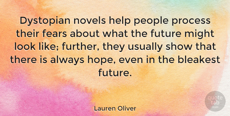Lauren Oliver Quote About People, Looks, Might: Dystopian Novels Help People Process...