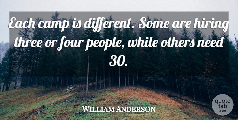 William Anderson Quote About Camp, Four, Hiring, Others, Three: Each Camp Is Different Some...