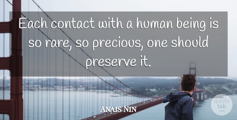 Anais Nin Quote About Thinking, Humanity, Being Sad: Each Contact With A Human...