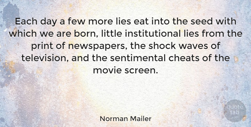 Norman Mailer Quote About Lying, Each Day, Television: Each Day A Few More...