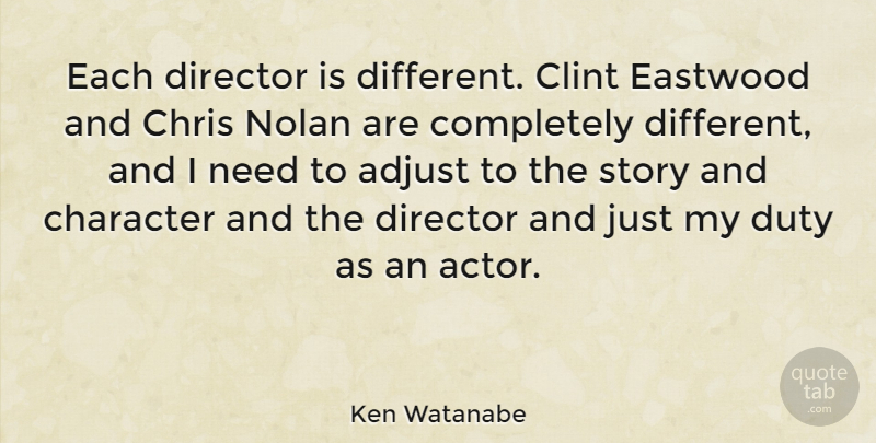 Ken Watanabe Quote About Adjust, Chris, Clint, Eastwood, Nolan: Each Director Is Different Clint...
