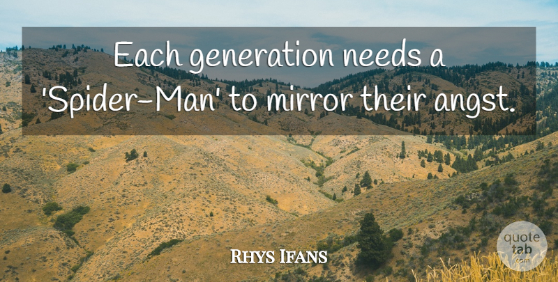 Rhys Ifans Quote About Needs: Each Generation Needs A Spider...