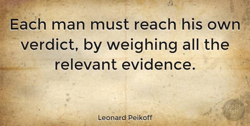 Leonard Peikoff Quote About Men, Relevant, Evidence: Each Man Must Reach His...