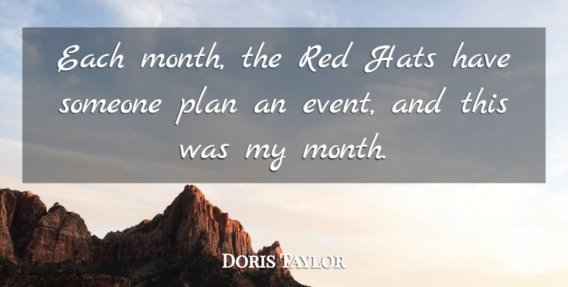 Doris Taylor Quote About Hats, Plan, Red: Each Month The Red Hats...