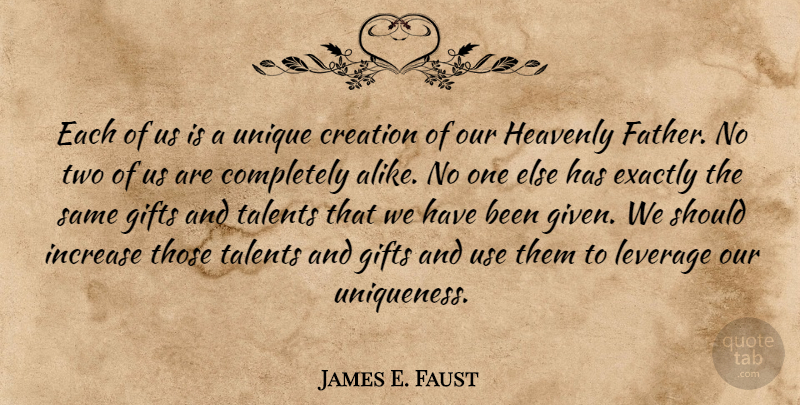 James E. Faust Quote About Father, Unique, Two: Each Of Us Is A...