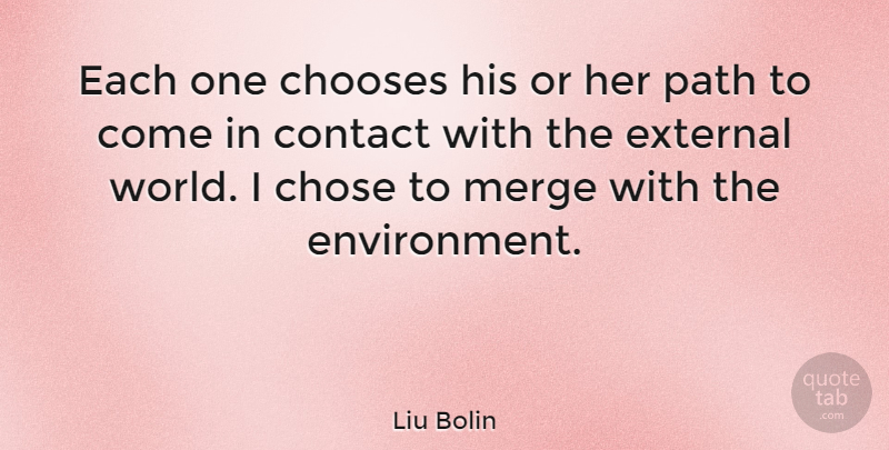 Liu Bolin Quote About Chooses, Chose, External: Each One Chooses His Or...