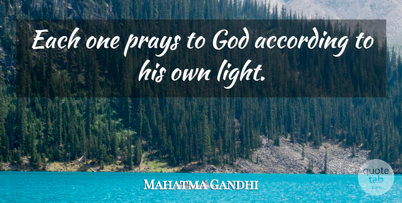 Mahatma Gandhi Quote About God, Faith, Light: Each One Prays To God...