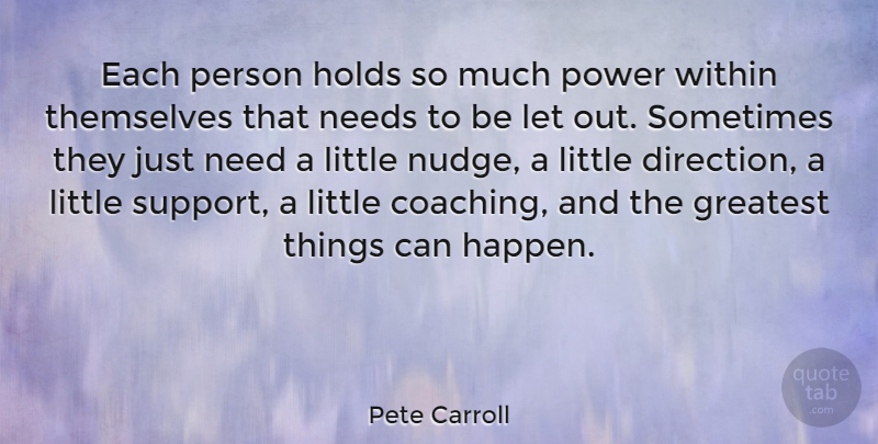 Pete Carroll Quote About Nfl, Support, Coaching: Each Person Holds So Much...