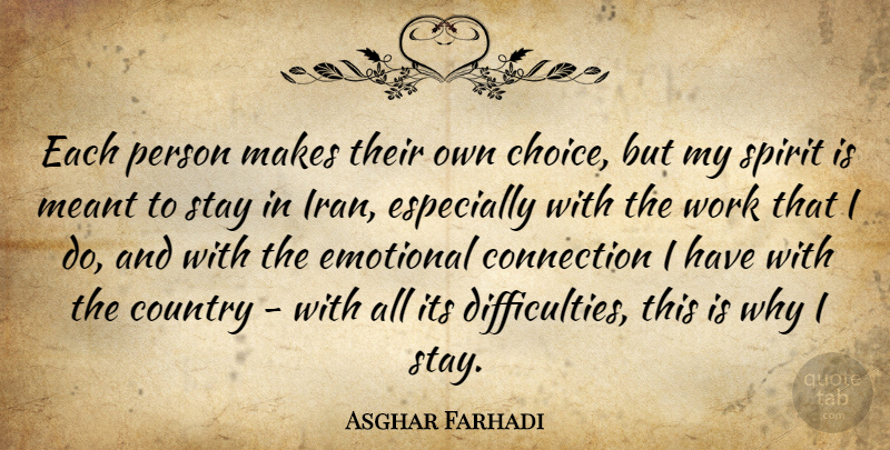 Asghar Farhadi Quote About Country, Emotional, Iran: Each Person Makes Their Own...