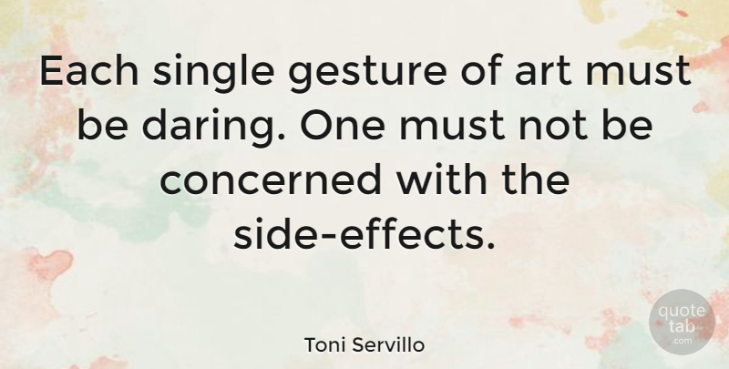 Toni Servillo Quote About Art, Concerned, Gesture: Each Single Gesture Of Art...