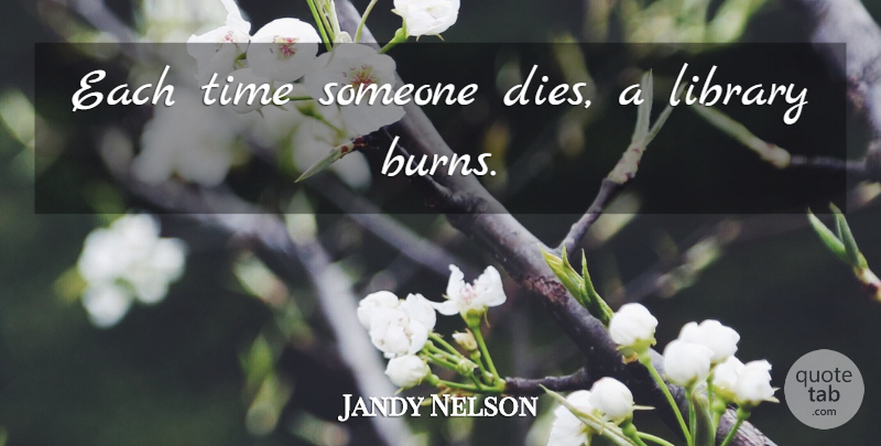 Jandy Nelson Quote About Library, Dies: Each Time Someone Dies A...