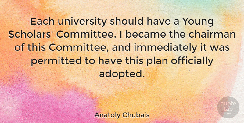 Anatoly Chubais Quote About Should Have, Young, Scholar: Each University Should Have A...