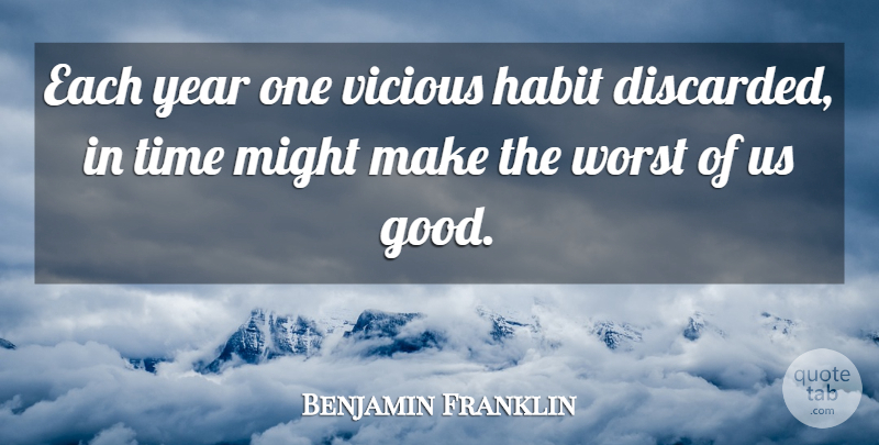 Benjamin Franklin Quote About Time, Years, Liberty: Each Year One Vicious Habit...