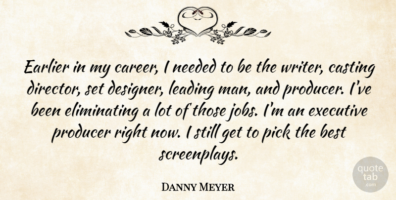 Danny Meyer Quote About Best, Casting, Earlier, Executive, Leading: Earlier In My Career I...