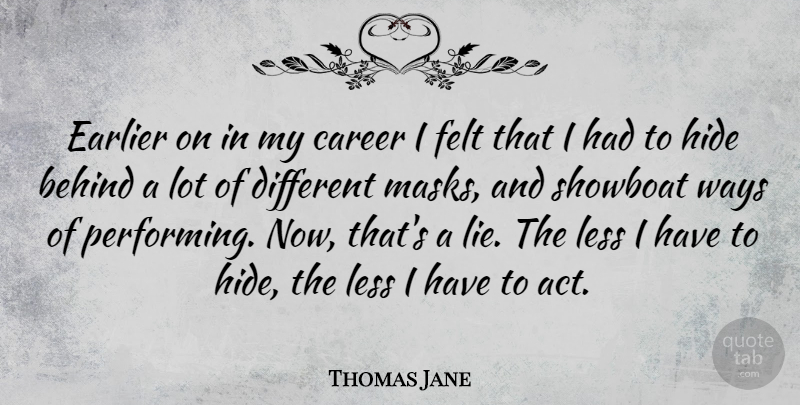 Thomas Jane Quote About Lying, Careers, Way: Earlier On In My Career...