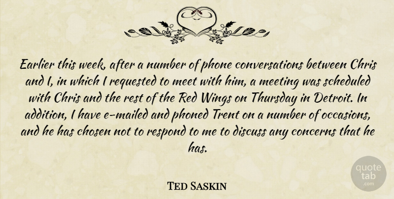 Ted Saskin Quote About Chosen, Chris, Concerns, Discuss, Earlier: Earlier This Week After A...