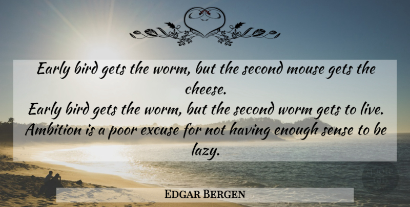 Edgar Bergen Quote About Procrastination, Ambition, Bird: Early Bird Gets The Worm...