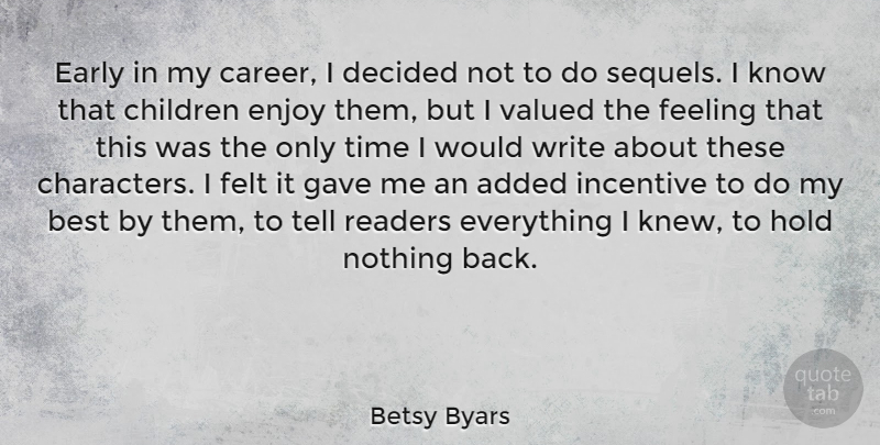 Betsy Byars Quote About Added, Best, Children, Decided, Early: Early In My Career I...