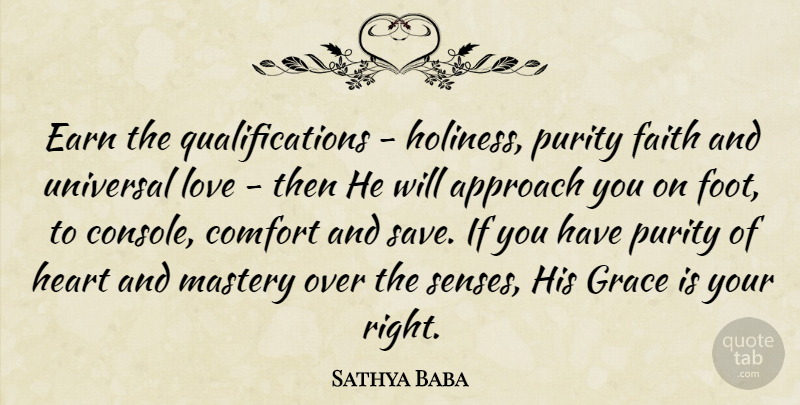Sathya Baba Quote About Approach, Comfort, Earn, Faith, Grace: Earn The Qualifications Holiness Purity...