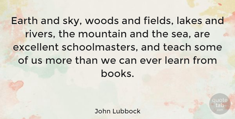 John Lubbock Quote About Education, Teacher, Nature: Earth And Sky Woods And...
