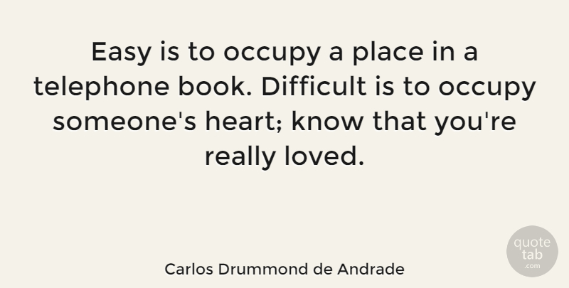 Carlos Drummond de Andrade Quote About Book, Heart, Telephones: Easy Is To Occupy A...