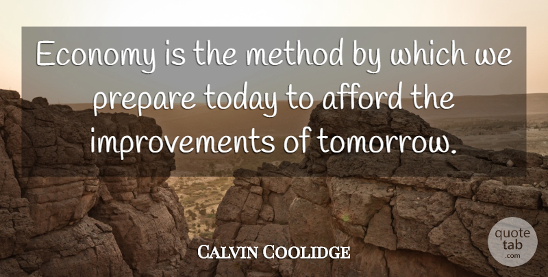 Calvin Coolidge Quote About Business, Today, Tomorrow: Economy Is The Method By...