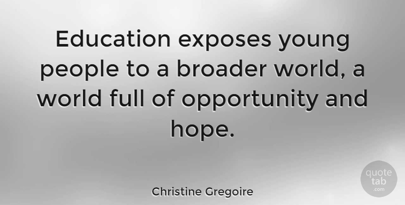 Christine Gregoire Quote About Opportunity, Fda, People: Education Exposes Young People To...