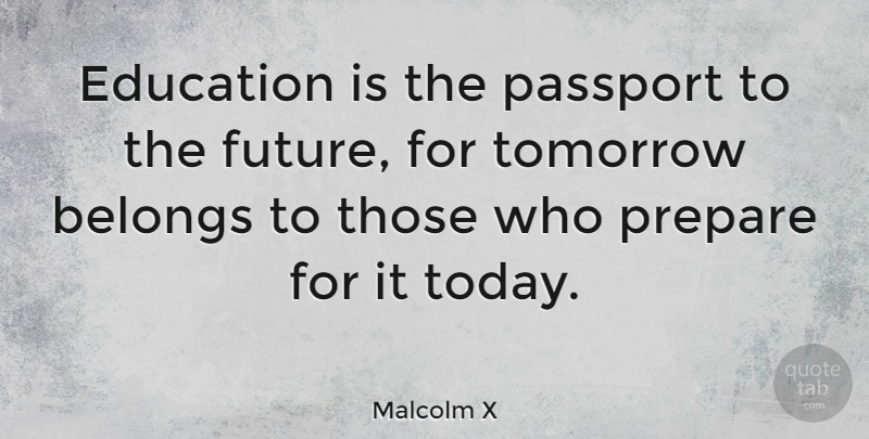 Malcolm X Quote About Life, Inspiring, Education: Education Is The Passport To...