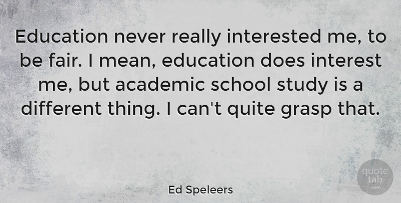Ed Speleers Quote About Academic, Education, Grasp, Interest, Interested: Education Never Really Interested Me...