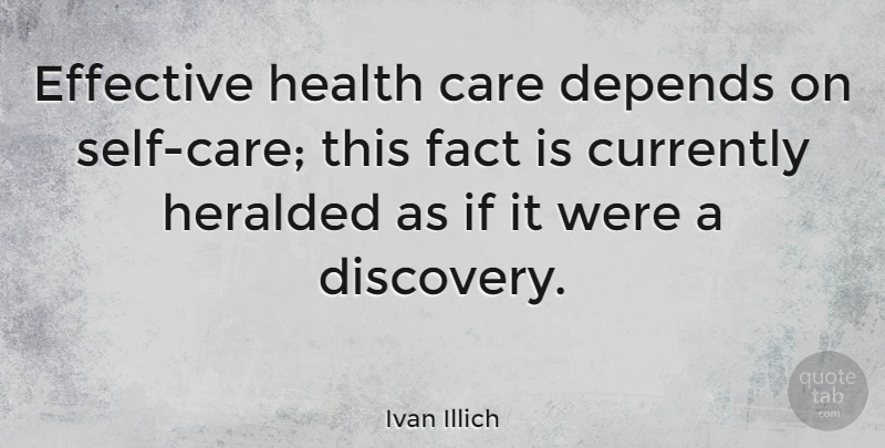 Ivan Illich Quote About Discovery, Self, Care: Effective Health Care Depends On...