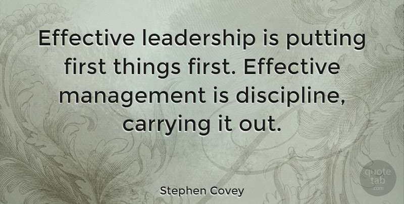 Stephen Covey Quote About Life, Leadership, Insperational: Effective Leadership Is Putting First...