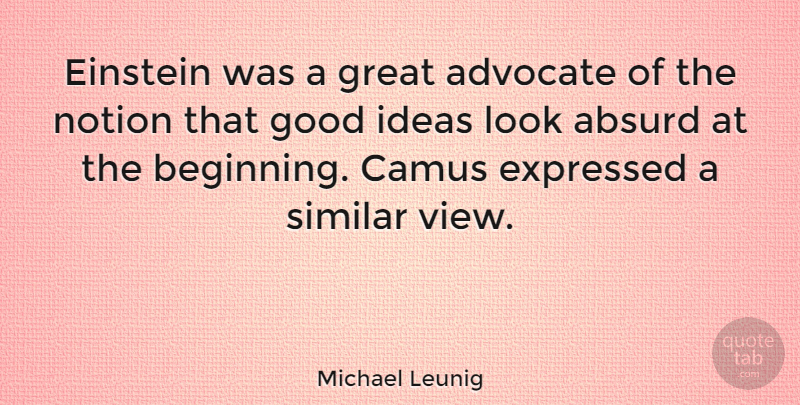 Michael Leunig Quote About Absurd, Advocate, Einstein, Expressed, Good: Einstein Was A Great Advocate...