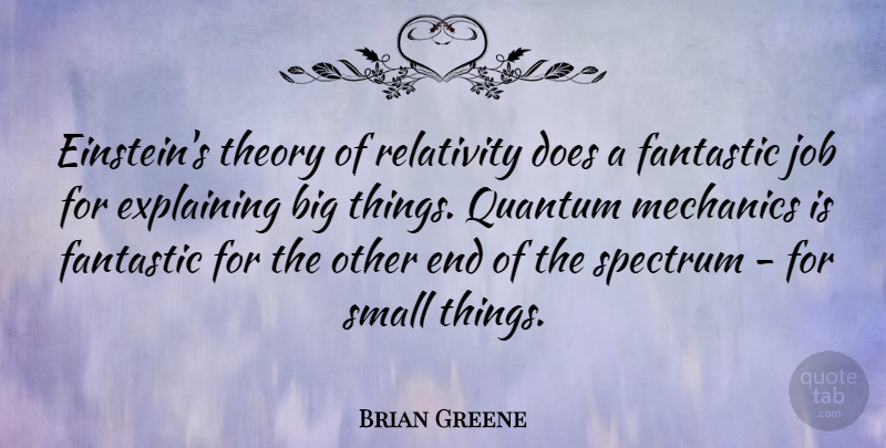 Brian Greene Quote About Jobs, Doe, Fantastic: Einsteins Theory Of Relativity Does...