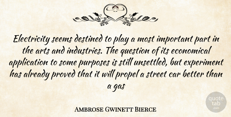 Ambrose Gwinett Bierce Quote About Arts, Car, Destined, Economical, Electricity: Electricity Seems Destined To Play...