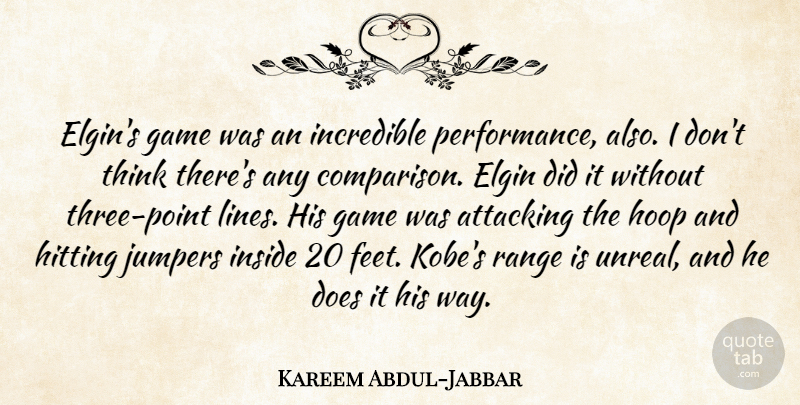 Kareem Abdul-Jabbar Quote About Basketball, Thinking, Games: Elgins Game Was An Incredible...