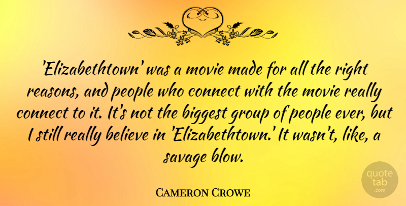 Cameron Crowe Quote About Believe, Biggest, Connect, Group, People: Elizabethtown Was A Movie Made...