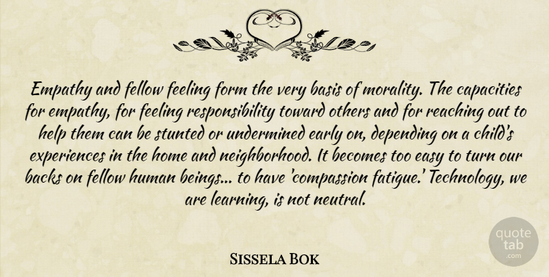 Sissela Bok Quote About Children, Communication, Home: Empathy And Fellow Feeling Form...