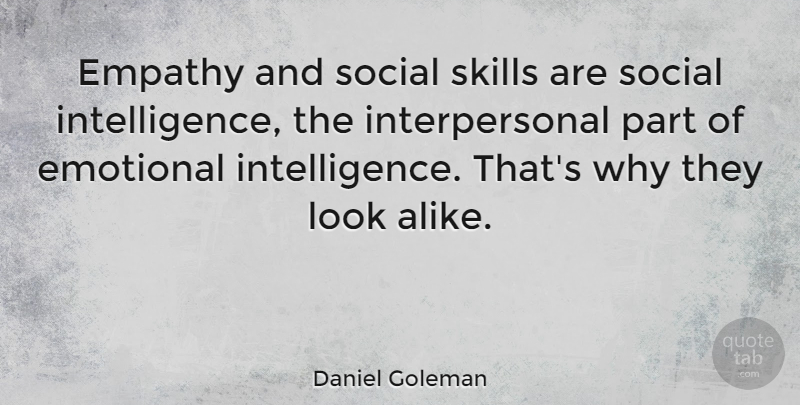 Daniel Goleman Quote About Emotional, Skills, Empathy: Empathy And Social Skills Are...