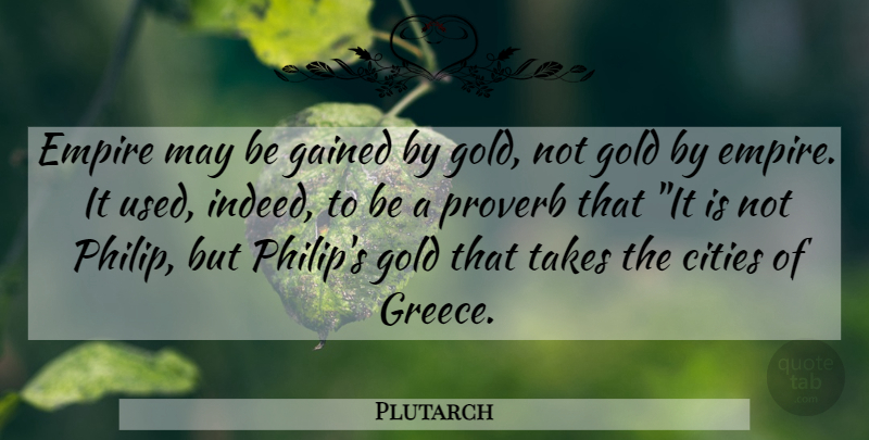 Plutarch Quote About Cities, Gold, May: Empire May Be Gained By...