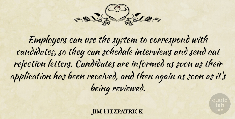 Jim Fitzpatrick Quote About Again, Candidates, Correspond, Employers, Informed: Employers Can Use The System...