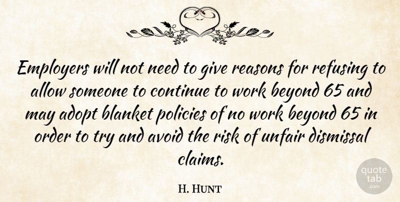 H. Hunt Quote About Adopt, Allow, Avoid, Beyond, Blanket: Employers Will Not Need To...