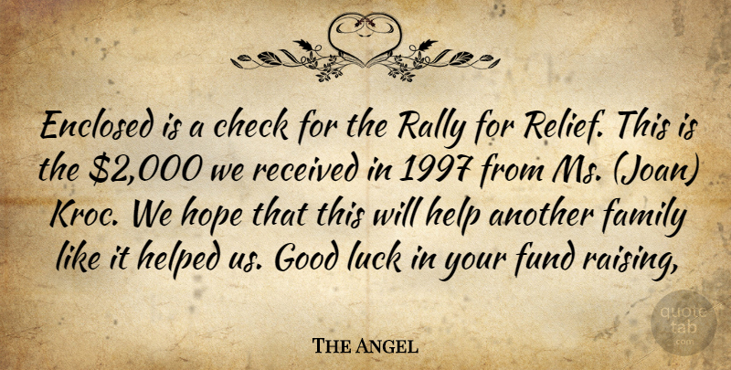 The Angel Quote About Check, Enclosed, Family, Fund, Good: Enclosed Is A Check For...