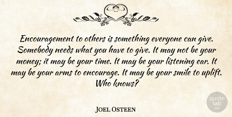 Joel Osteen Quote About Inspirational, Uplifting, Encouragement: Encouragement To Others Is Something...